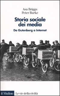 Libro Storia sociale dei media. Da Gutenberg a Internet di Asa Briggs; Peter Burke - ean 9788815083029 - Il Mulino