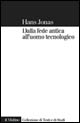 Libro Dalla fede antica all'uomo tecnologico di Hans Jonas - ean 9788815083449 - Il Mulino