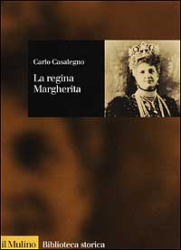 Libro regina Margherita di Carlo Casalegno - ean 9788815083555 - Il Mulino