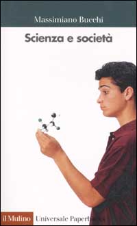 Libro Scienza e società. Introduzione alla sociologia della scienza di Massimiano Bucchi - ean 9788815084095 - Il Mulino