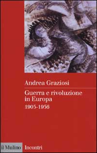 Libro Guerra e rivoluzione in Europa. 1905-1956 di Andrea Graziosi - ean 9788815084118 - Il Mulino