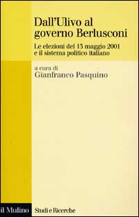 Libro Dall'Ulivo al governo Berlusconi. Le elezioni del maggio 2001 e il sistema politico italiano di  - ean 9788815084279 - Il Mulino