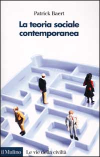 Libro teoria sociale contemporanea di Patrick Baert - ean 9788815084361 - Il Mulino