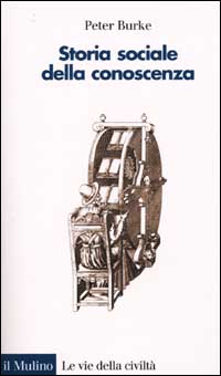 Libro Storia sociale della conoscenza. Da Gutenberg a Diderot di Peter Burke - ean 9788815084477 - Il Mulino