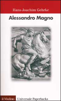 Libro Alessandro Magno di Hans-Joachim Gehrke - ean 9788815084620 - Il Mulino