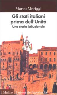 Libro Stati italiani prima dell'unità. Una storia istituzionale di Marco Meriggi - ean 9788815084668 - Il Mulino