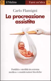 Libro procreazione assistita di Carlo Flamigni - ean 9788815084804 - Il Mulino