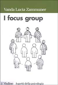 Libro focus group di Vanda Lucia Zammuner - ean 9788815084941 - Il Mulino