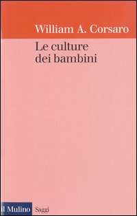 Libro culture dei bambini di William A. Corsaro - ean 9788815085092 - Il Mulino