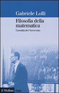 Libro Filosofia della matematica. L'eredità del Novecento di Gabriele Lolli - ean 9788815085108 - Il Mulino