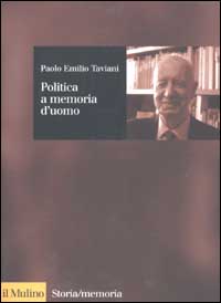 Libro Politica a memoria d'uomo di Paolo E. Taviani - ean 9788815086334 - Il Mulino