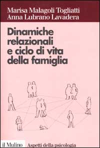 Libro Dinamiche relazionali e ciclo di vita della famiglia di Marisa Malagoli Togliatti; Anna Lubrano Lavadera - ean 9788815086617 - Il Mulino