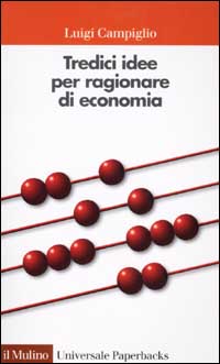 Libro Tredici idee per ragionare di economia di Luigi Campiglio - ean 9788815087485 - Il Mulino