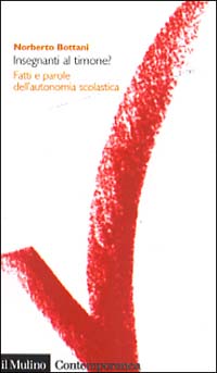Libro Insegnanti al timone? Fatti e parole dell'autonomia scolastica di Norberto Bottani - ean 9788815087577 - Il Mulino