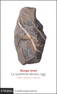 Libro questione ebraica oggi. I nostri conti con il razzismo di Giorgio Israel - ean 9788815088017 - Il Mulino