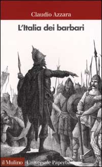Libro Italia dei barbari di Claudio Azzara - ean 9788815088123 - Il Mulino