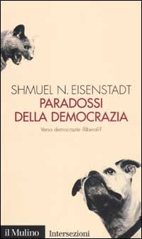Libro Paradossi della democrazia. Verso democrazie illiberali? di Shmuel N. Eisenstadt - ean 9788815088543 - Il Mulino