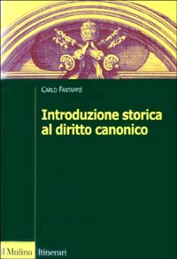 Libro Introduzione storica al diritto canonico di Carlo Fantappiè - ean 9788815088840 - Il Mulino