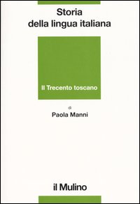 Libro Storia della lingua italiana. Il Trecento toscano. La lingua di Dante