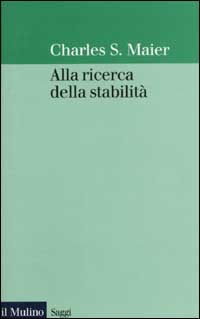 Libro Alla ricerca della stabilità di Charles S. Maier - ean 9788815089441 - Il Mulino