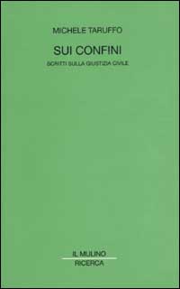 Libro Sui confini. Scritti sulla giustizia civile di Michele Taruffo - ean 9788815089458 - Il Mulino