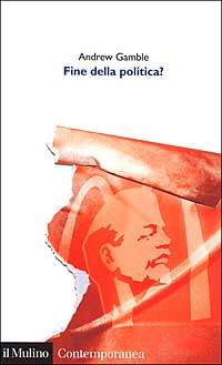 Libro Fine della politica? di Andrew Gamble - ean 9788815089533 - Il Mulino