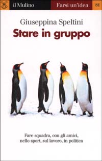 Libro Stare in gruppo di Giuseppina Speltini - ean 9788815089700 - Il Mulino