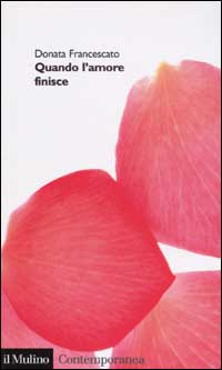 Libro Quando l'amore finisce di Donata Francescato - ean 9788815090300 - Il Mulino
