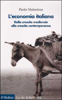 Libro Economia italiana. Dalla crescita medievale alla crescita contemporanea di Paolo Malanima - ean 9788815090676 - Il Mulino