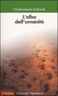 Libro alba dell'umanità di Friedemann Schrenk - ean 9788815090898 - Il Mulino