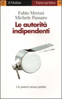 Libro autorità indipendenti di Fabio Merusi; Michele Passaro - ean 9788815090935 - Il Mulino
