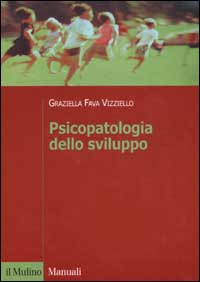 Libro Psicopatologia dello sviluppo di Graziella Fava Vizziello - ean 9788815091031 - Il Mulino