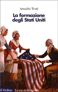 Libro formazione degli Stati Uniti di Arnaldo Testi - ean 9788815091109 - Il Mulino