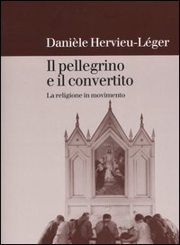 Libro pellegrino e il convertito. La religione in movimento di Danièle Hervieu Léger - ean 9788815091239 - Il Mulino