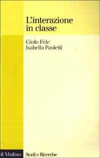 Libro interazione in classe di Giolo Fele; Isabella Paoletti - ean 9788815091789 - Il Mulino