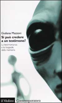 Libro Si può credere a un testimone? La testimonianza e le trappole della memoria di Giuliana Mazzoni - ean 9788815092922 - Il Mulino