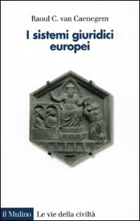 Libro sistemi giuridici europei di Raoul C. Van Caenegem - ean 9788815093004 - Il Mulino