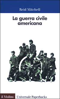 Libro guerra civile americana di Reid Mitchell - ean 9788815093097 - Il Mulino