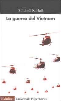 Libro guerra del Vietnam di Mitchell K. Hall - ean 9788815093127 - Il Mulino