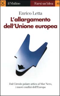 Libro allargamento dell'Unione europea di Enrico Letta - ean 9788815093202 - Il Mulino