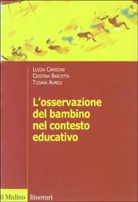 Libro osservazione del bambino nel contesto educativo di Luigia Camaioni; Cristina Bascetta; Tiziana Aureli - ean 9788815093370 - Il Mulino