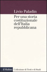 Libro Per una storia costituzionale dell'Italia repubblicana di Livio Paladin - ean 9788815093394 - Il Mulino