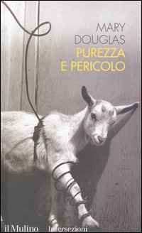 Libro Purezza e pericolo. Un'analisi dei concetti di contaminazione e tabù di Mary Douglas - ean 9788815093493 - Il Mulino