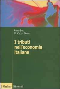Libro tributi nell'economia italiana di Paolo Bosi; Maria Cecilia Guerra - ean 9788815093516 - Il Mulino