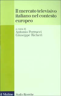 Libro mercato televisivo italiano nel contesto europeo di  - ean 9788815093677 - Il Mulino