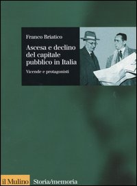 Libro Ascesa e declino del capitale pubblico in Italia. Vicende e protagonisti di Franco Briatico - ean 9788815093714 - Il Mulino