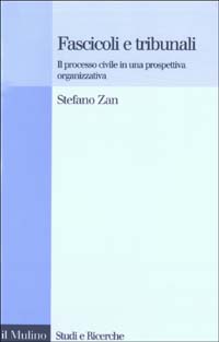 Libro Fascicoli e tribunali. Il processo civile in una prospettiva organizzativa di Stefano Zan - ean 9788815093790 - Il Mulino