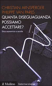 Libro Quanta diseguaglianza possiamo accettare? Etica economica e sociale di Christian Arnsperger; Philippe Van Parijs - ean 9788815093837 - Il Mulino