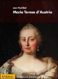 Libro Maria Teresa d'Austria di Jean-Paul Bled - ean 9788815093875 - Il Mulino