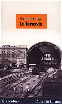 Libro ferrovie di Stefano Maggi - ean 9788815093899 - Il Mulino